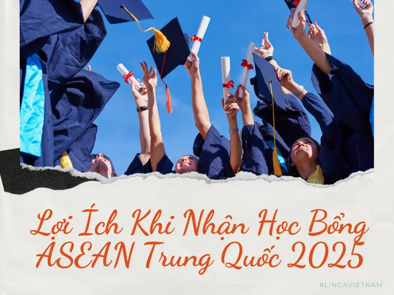 Lợi Ích Khi Nhận Học Bổng ASEAN Trung Quốc 2025